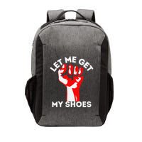 Let Me Get My Shoes Funny Vector Backpack