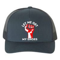 Let Me Get My Shoes Funny Yupoong Adult 5-Panel Trucker Hat