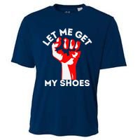 Let Me Get My Shoes Funny Cooling Performance Crew T-Shirt