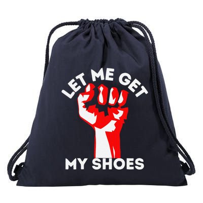 Let Me Get My Shoes Funny Drawstring Bag