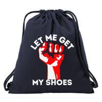Let Me Get My Shoes Funny Drawstring Bag
