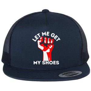 Let Me Get My Shoes Funny Flat Bill Trucker Hat