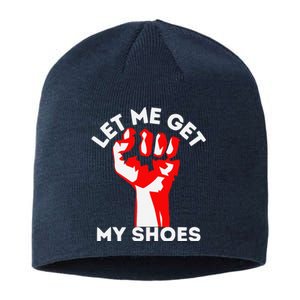 Let Me Get My Shoes Funny Sustainable Beanie