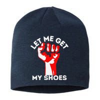 Let Me Get My Shoes Funny Sustainable Beanie