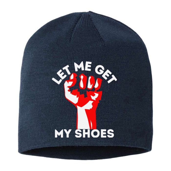 Let Me Get My Shoes Funny Sustainable Beanie