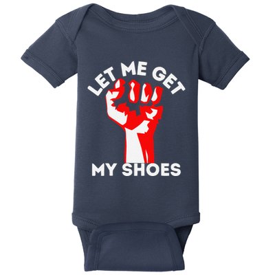 Let Me Get My Shoes Funny Baby Bodysuit