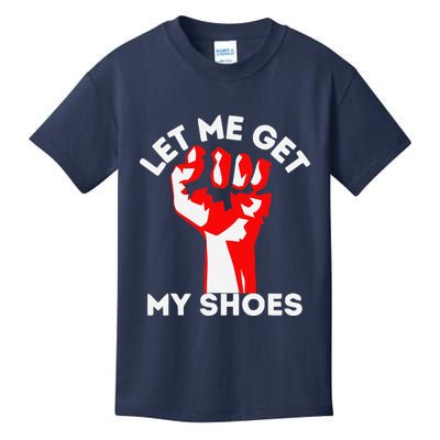 Let Me Get My Shoes Funny Kids T-Shirt