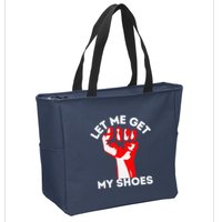 Let Me Get My Shoes Funny Zip Tote Bag