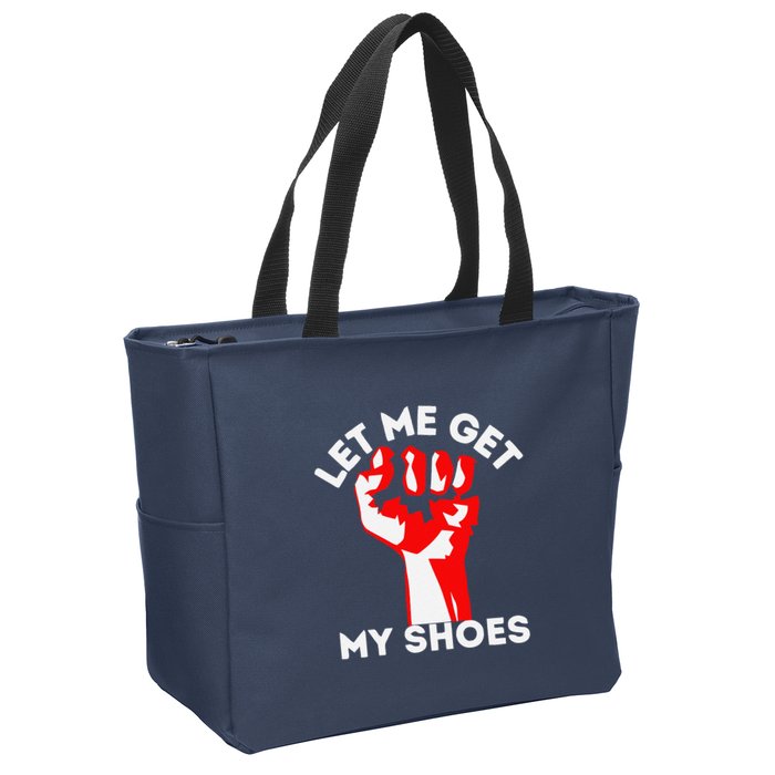 Let Me Get My Shoes Funny Zip Tote Bag