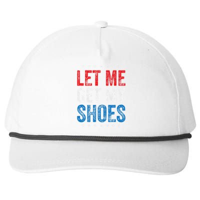 Let Me Get My Shoes Funny Quote Saying Snapback Five-Panel Rope Hat