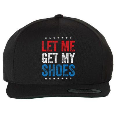 Let Me Get My Shoes Funny Quote Saying Wool Snapback Cap