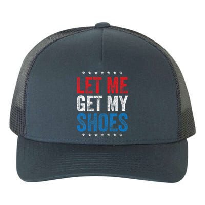 Let Me Get My Shoes Funny Quote Saying Yupoong Adult 5-Panel Trucker Hat