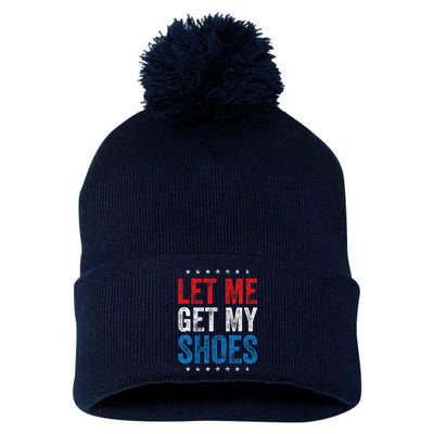 Let Me Get My Shoes Funny Quote Saying Pom Pom 12in Knit Beanie