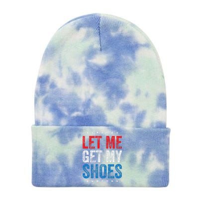 Let Me Get My Shoes Funny Quote Saying Tie Dye 12in Knit Beanie