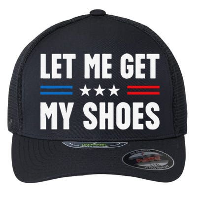 Let Me Get My Shoes Funny Voting Election 2024 Usa Flexfit Unipanel Trucker Cap