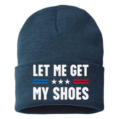 Let Me Get My Shoes Funny Voting Election 2024 Usa Sustainable Knit Beanie