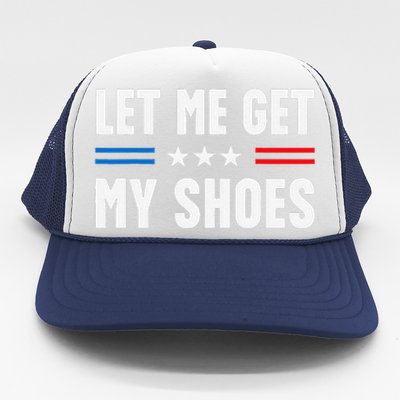 Let Me Get My Shoes Funny Voting Election 2024 Usa Trucker Hat