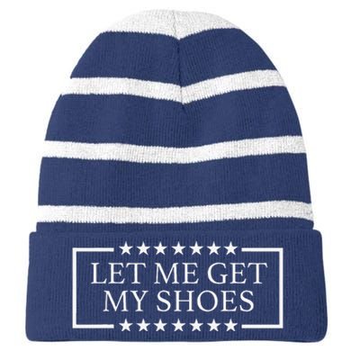 Let Me Get My Shoes Funny Quote Saying Striped Beanie with Solid Band