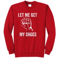 Let Me Get My Shoes Funny Donald Quote Butler Statement Us Sweatshirt