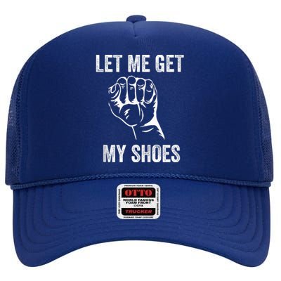 Let Me Get My Shoes Funny Donald Quote Butler Statement Us High Crown Mesh Back Trucker Hat