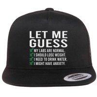 Let Me Guess My Labs Are Normal I Should Lose Weigh Sarcasm Flat Bill Trucker Hat
