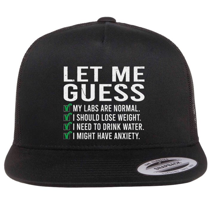 Let Me Guess My Labs Are Normal I Should Lose Weigh Sarcasm Flat Bill Trucker Hat