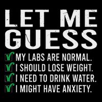 Let Me Guess My Labs Are Normal I Should Lose Weigh Sarcasm Flat Bill Trucker Hat