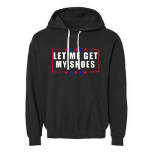 Let Me Get My Shoes Garment-Dyed Fleece Hoodie