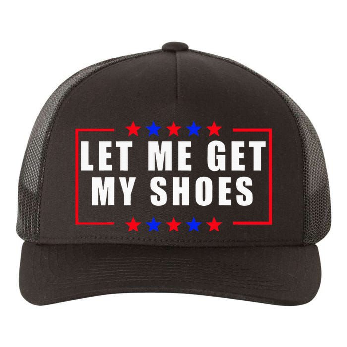 Let Me Get My Shoes Yupoong Adult 5-Panel Trucker Hat