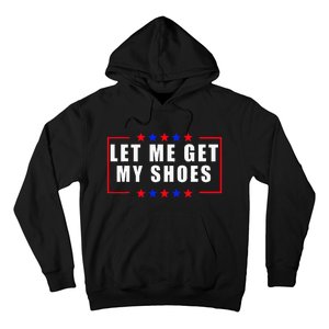 Let Me Get My Shoes Hoodie