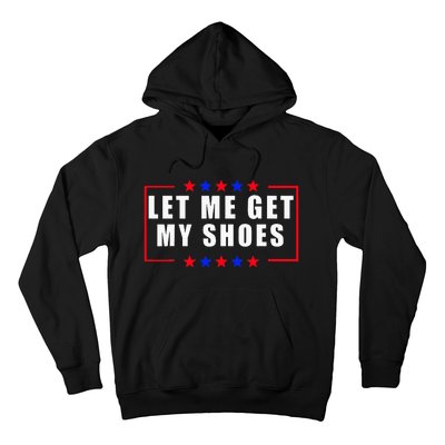 Let Me Get My Shoes Hoodie