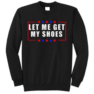 Let Me Get My Shoes Sweatshirt