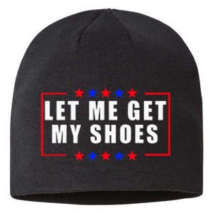 Let Me Get My Shoes Sustainable Beanie