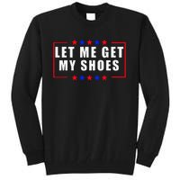 Let Me Get My Shoes Tall Sweatshirt