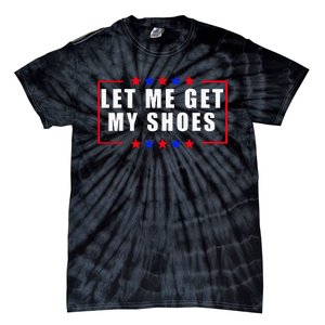 Let Me Get My Shoes Tie-Dye T-Shirt