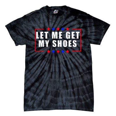 Let Me Get My Shoes Tie-Dye T-Shirt