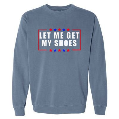 Let Me Get My Shoes Garment-Dyed Sweatshirt