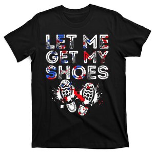 Let Me Get My Shoes Political President Election T-Shirt