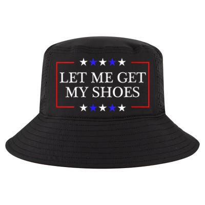 Let Me Get My Shoes Funny Trump Quote Butler Statement Usa Cool Comfort Performance Bucket Hat