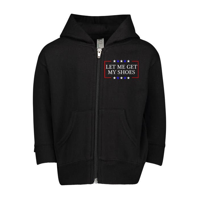 Let Me Get My Shoes Funny Trump Quote Butler Statement Usa Toddler Zip Fleece Hoodie