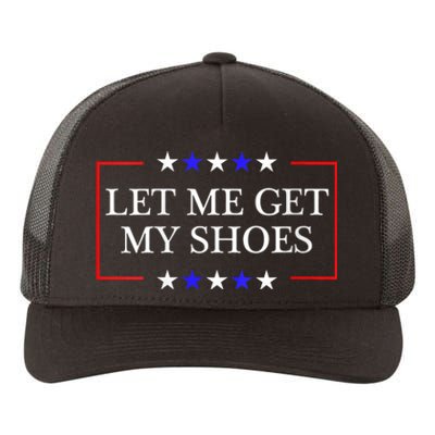 Let Me Get My Shoes Funny Trump Quote Butler Statement Usa Yupoong Adult 5-Panel Trucker Hat