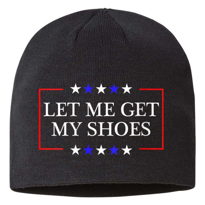 Let Me Get My Shoes Funny Trump Quote Butler Statement Usa Sustainable Beanie