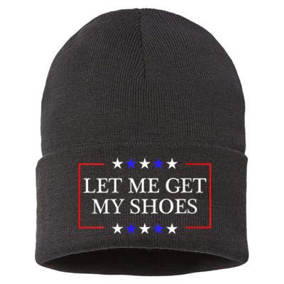 Let Me Get My Shoes Funny Trump Quote Butler Statement Usa Sustainable Knit Beanie