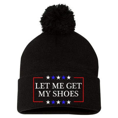 Let Me Get My Shoes Funny Trump Quote Butler Statement Usa Pom Pom 12in Knit Beanie