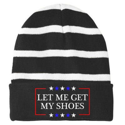 Let Me Get My Shoes Funny Trump Quote Butler Statement Usa Striped Beanie with Solid Band