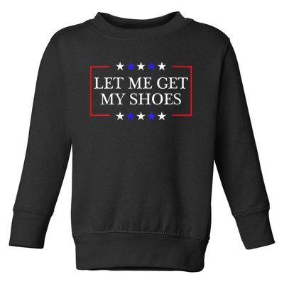 Let Me Get My Shoes Funny Trump Quote Butler Statement Usa Toddler Sweatshirt