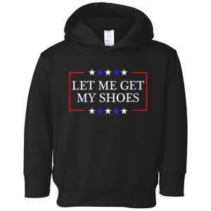 Let Me Get My Shoes Funny Trump Quote Butler Statement Usa Toddler Hoodie