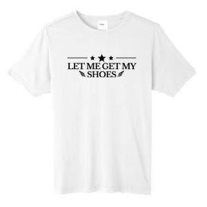 Let Me Get My Shoes Funny Trump Quote Butler Statement Usa Tall Fusion ChromaSoft Performance T-Shirt