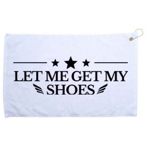 Let Me Get My Shoes Funny Trump Quote Butler Statement Usa Grommeted Golf Towel