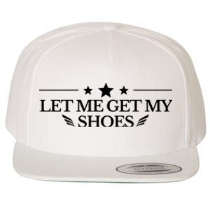 Let Me Get My Shoes Funny Trump Quote Butler Statement Usa Wool Snapback Cap